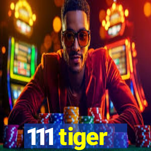 111 tiger